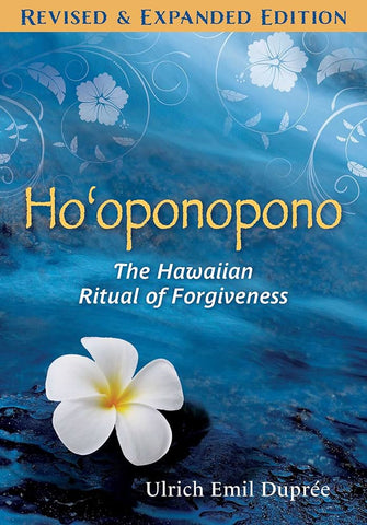 Ho'oponopono Revised and Expanded Edition - Ulrich E. Dupree