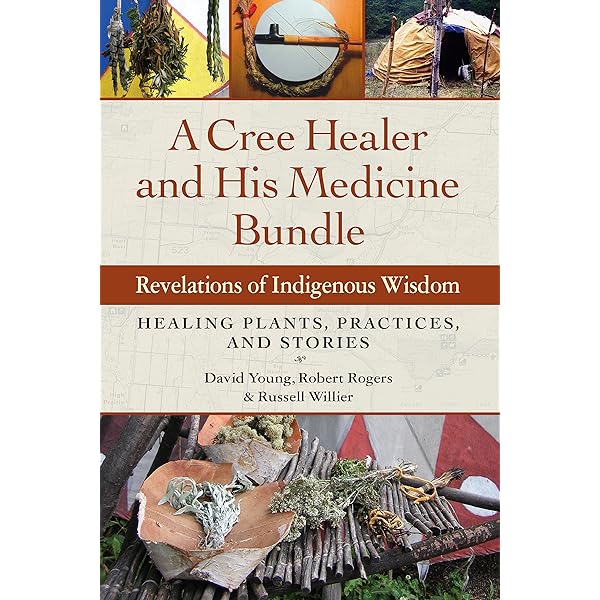 A cree Healer and his Medicine Bundle- By David Young, Robert Rogers & Russel willier