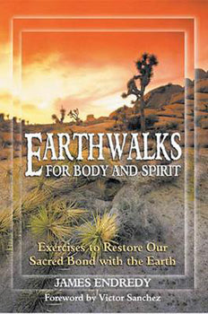 Earthwalks For Body And Spirit - James Endredy