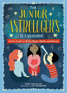 The Junior Astrologers handbook - Nikki van de Car