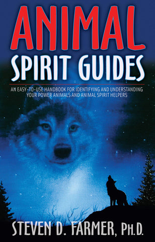Animal Spirit Guides - Steven D. Farmer Phd