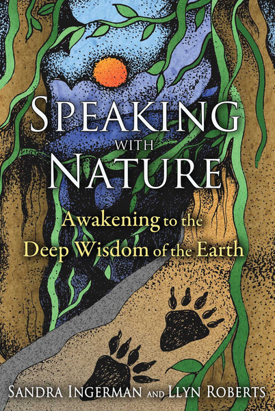 Speaking with nature - Sandra Ingerman & Llyn Roberts