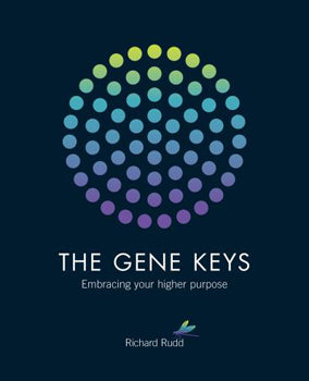 The Gene Keys: Embracing Your Higher Purpose - Richard Rudd