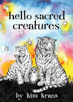 Hello Sacred Creatures - Kim Krans