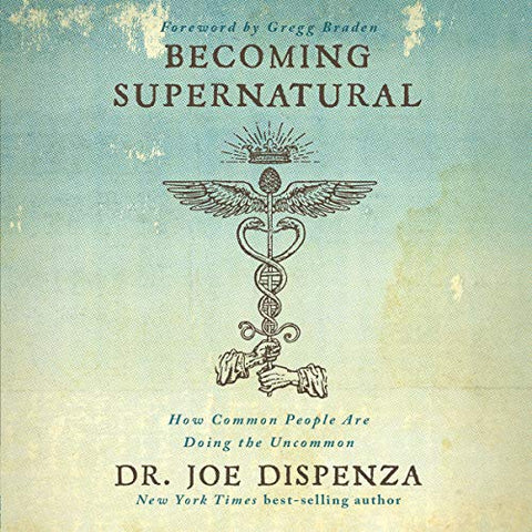 Becoming Supernatural - Dr. Joe Dispenza