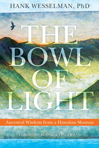 The Bowl of Light - Hank Wesselman, PhD