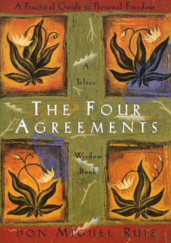 The Four Agreements - don Miguel Ruiz