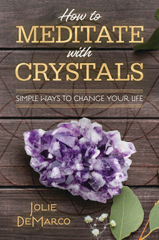 How to Meditate with Crystals - Jolie DeMarco