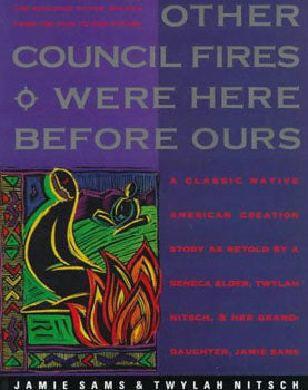 Other Council Fires Were Here Before Ours - Jamie Sams & Twylah Nitsch