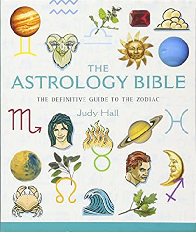 The Astrology Bible: The Definitive Guide to the Zodiac - Judy Hall