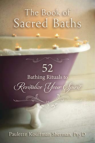 The book of Sacred Baths - Paulette Kouffman Sherman, PsyD